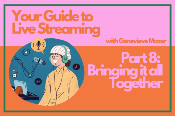 Download Your Guide to Live Streaming Part 8: Bringing It All Together - Live stream Collection
