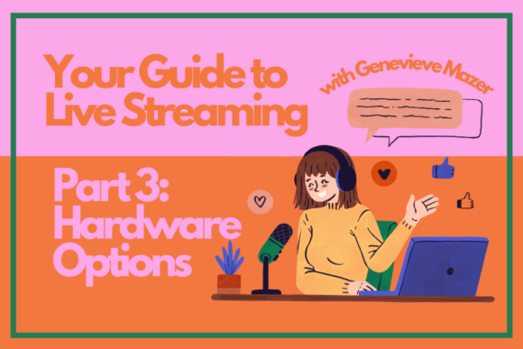 Download Your Guide to Live Streaming Part 3: Hardware Options - Live stream Collection