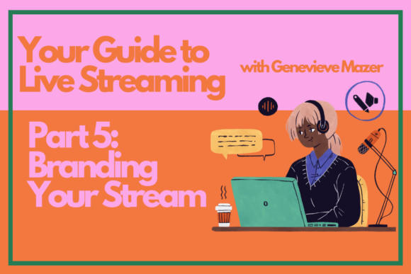 Download Your Guide to Live Streaming Part 5: Branding Your Stream - Live stream Collection